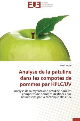 Analyse de la Patuline Dans Les Compotes de Pommes Par Hplc/UV - Omn.Univ.Europ. (Paperback)
