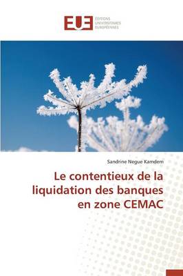 Le Contentieux de la Liquidation Des Banques En Zone Cemac - Omn.Univ.Europ. (Paperback)