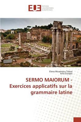 Sermo Maiorum - Exercices Applicatifs Sur La Grammaire Latine - Omn.Univ.Europ. (Paperback)