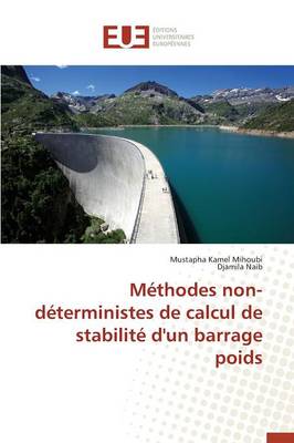 M�thodes Non-D�terministes de Calcul de Stabilit� d'Un Barrage Poids - Omn.Univ.Europ. (Paperback)