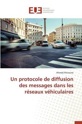 Un Protocole de Diffusion Des Messages Dans Les R�seaux V�hiculaires - Omn.Univ.Europ. (Paperback)