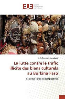 La Lutte Contre Le Trafic Illicite Des Biens Culturels Au Burkina Faso - Omn.Univ.Europ. (Paperback)