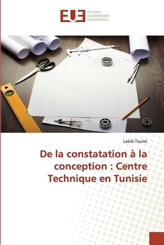 de la Constatation � La Conception: Centre Technique En Tunisie - Omn.Univ.Europ. (Paperback)