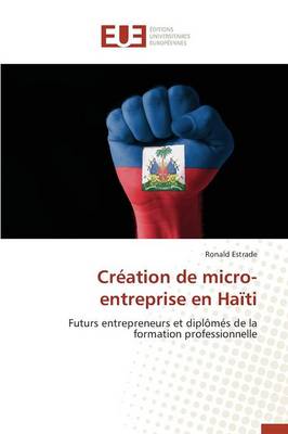 Cr�ation de Micro-Entreprise En Ha�ti - Omn.Univ.Europ. (Paperback)