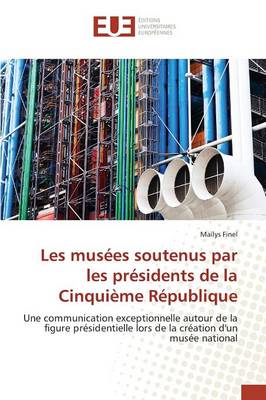 Les Mus�es Soutenus Par Les Pr�sidents de la Cinqui�me R�publique - Omn.Univ.Europ. (Paperback)