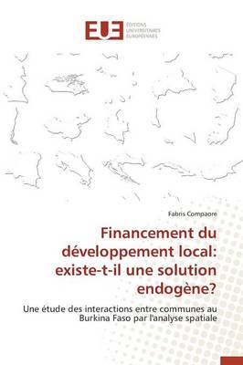 Financement Du D�veloppement Local: Existe-T-Il Une Solution Endog�ne? - Omn.Univ.Europ. (Paperback)