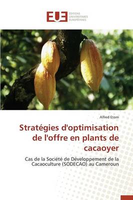 Strat�gies d'Optimisation de l'Offre En Plants de Cacaoyer - Omn.Univ.Europ. (Paperback)