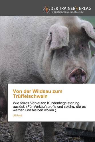 Von Der Wildsau Zum Truffelschwein (Paperback)