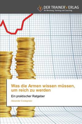 Was Die Armen Wissen Mussen, Um Reich Zu Werden (Paperback)