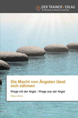 Die Macht Von Angsten Lasst Sich Zahmen (Paperback)