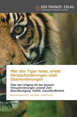 Wer Den Tiger Reitet, Erlebt Herausforderungen Statt Uberforderungen (Paperback)