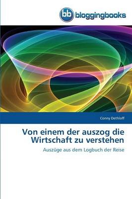 Von Einem Der Auszog Die Wirtschaft Zu Verstehen (Paperback)