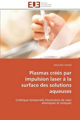 Plasmas Cr��s Par Impulsion Laser � La Surface Des Solutions Aqueuses - Omn.Univ.Europ. (Paperback)