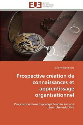 Prospective Cr ation de Connaissances Et Apprentissage Organisationnel - Omn.Univ.Europ. (Paperback)
