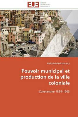 Pouvoir Municipal Et Production de la Ville Coloniale - Omn.Univ.Europ. (Paperback)