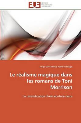 Le R�alisme Magique Dans Les Romans de Toni Morrison - Omn.Univ.Europ. (Paperback)