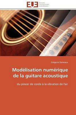 Mod lisation Num rique de la Guitare Acoustique - Omn.Univ.Europ. (Paperback)