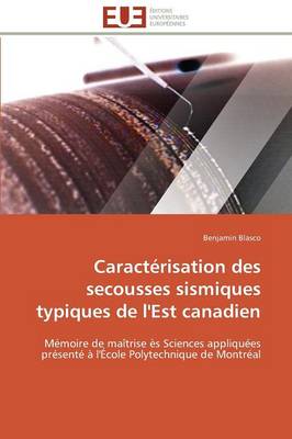 Caract risation Des Secousses Sismiques Typiques de l'Est Canadien - Omn.Univ.Europ. (Paperback)