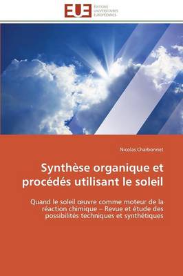 Synth�se Organique Et Proc�d�s Utilisant Le Soleil - Omn.Univ.Europ. (Paperback)