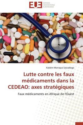 Lutte Contre Les Faux M�dicaments Dans La Cedeao: Axes Strat�giques - Omn.Univ.Europ. (Paperback)
