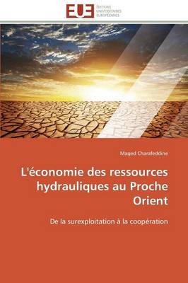 L' conomie Des Ressources Hydrauliques Au Proche Orient - Omn.Univ.Europ. (Paperback)