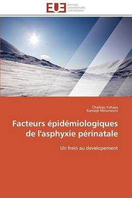 Facteurs �pid�miologiques de l'Asphyxie P�rinatale - Omn.Univ.Europ. (Paperback)