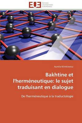 Bakhtine Et l'Herm neutique: Le Sujet Traduisant En Dialogue - Omn.Univ.Europ. (Paperback)