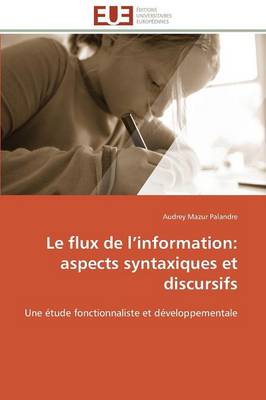 Le Flux de L Information: Aspects Syntaxiques Et Discursifs - Omn.Univ.Europ. (Paperback)