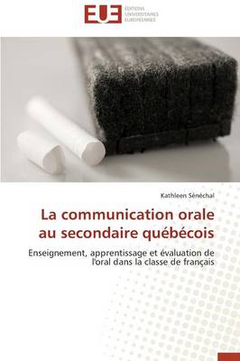 La Communication Orale Au Secondaire Qu b cois - Omn.Univ.Europ. (Paperback)
