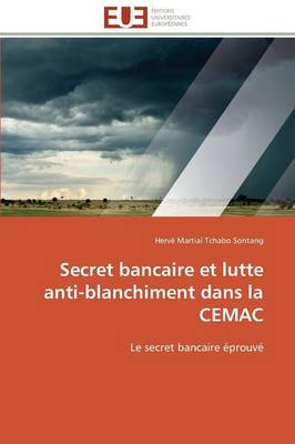 Secret Bancaire Et Lutte Anti-Blanchiment Dans La Cemac - Omn.Univ.Europ. (Paperback)