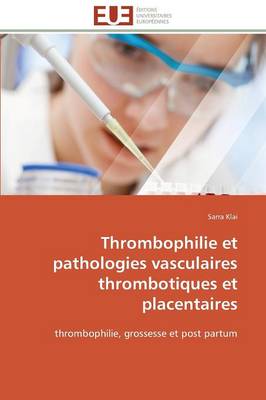 Thrombophilie Et Pathologies Vasculaires Thrombotiques Et Placentaires - Omn.Univ.Europ. (Paperback)
