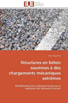 Structures En B ton Soumises Des Chargements M caniques Extr mes - Omn.Univ.Europ. (Paperback)