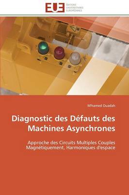 Diagnostic Des D�fauts Des Machines Asynchrones - Omn.Univ.Europ. (Paperback)