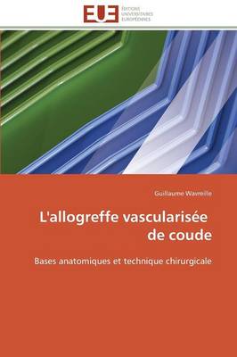 L'Allogreffe Vascularis�e de Coude - Omn.Univ.Europ. (Paperback)