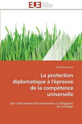 La Protection Diplomatique � l'�preuve de la Comp�tence Universelle - Omn.Univ.Europ. (Paperback)