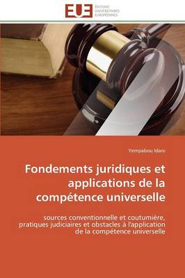 Fondements Juridiques Et Applications de la Comp tence Universelle - Omn.Univ.Europ. (Paperback)