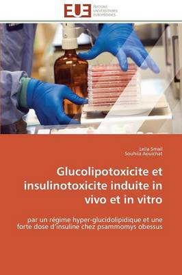 Glucolipotoxicite Et Insulinotoxicite Induite in Vivo Et in Vitro - Omn.Univ.Europ. (Paperback)