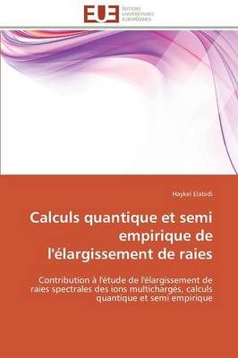 Calculs Quantique Et Semi Empirique de l' largissement de Raies - Omn.Univ.Europ. (Paperback)