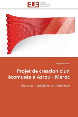 Projet de Cr�ation d'Un �comus�e � Azrou - Maroc - Omn.Univ.Europ. (Paperback)