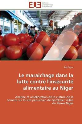 Le Maraichage Dans La Lutte Contre l'Ins curit Alimentaire Au Niger - Omn.Univ.Europ. (Paperback)
