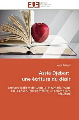 Assia Djebar: Une �criture Du D�sir - Omn.Univ.Europ. (Paperback)