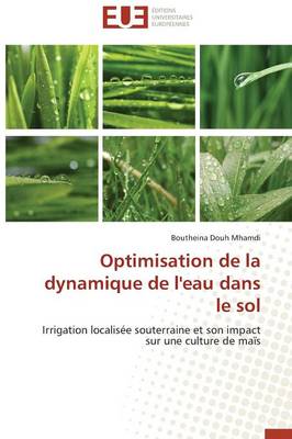 Optimisation de la Dynamique de l'Eau Dans Le Sol - Omn.Univ.Europ. (Paperback)