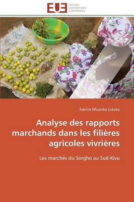 Analyse Des Rapports Marchands Dans Les Fili�res Agricoles Vivri�res - Omn.Univ.Europ. (Paperback)