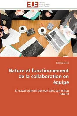 Nature Et Fonctionnement de la Collaboration En �quipe - Omn.Univ.Europ. (Paperback)