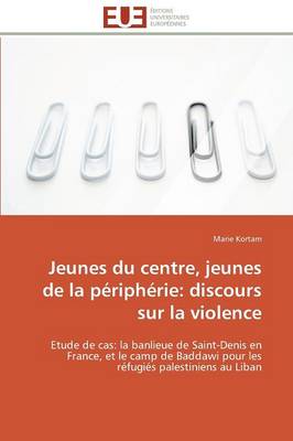Jeunes Du Centre, Jeunes de la P�riph�rie: Discours Sur La Violence - Omn.Univ.Europ. (Paperback)