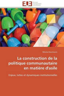 La Construction de la Politique Communautaire En Mati�re d'Asile - Omn.Univ.Europ. (Paperback)