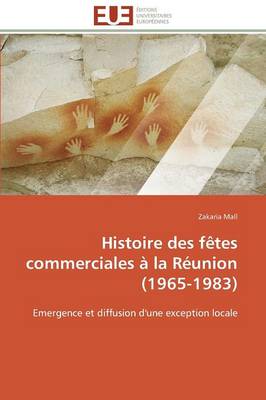 Histoire Des F�tes Commerciales � La R�union (1965-1983) - Omn.Univ.Europ. (Paperback)