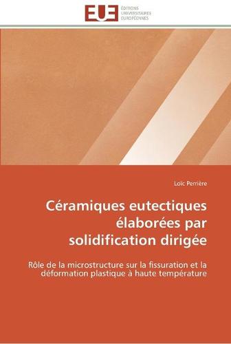 C�ramiques Eutectiques �labor�es Par Solidification Dirig�e - Omn.Univ.Europ. (Paperback)