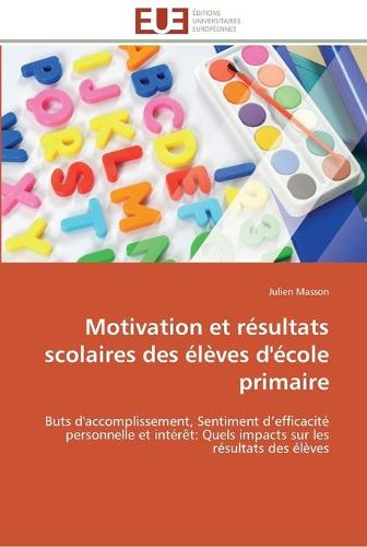 Motivation Et R�sultats Scolaires Des �l�ves d'�cole Primaire - Omn.Univ.Europ. (Paperback)