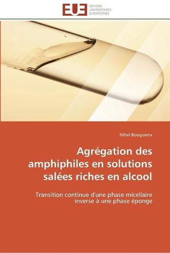 Agr�gation Des Amphiphiles En Solutions Sal�es Riches En Alcool - Omn.Univ.Europ. (Paperback)